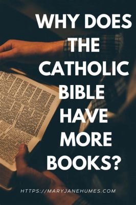 Does the Catholic Bible Have More Books? An Exploration of Religious Textual Depth