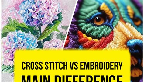 What Is the Difference between Embroidery and Cross Stitch: A Detailed Exploration